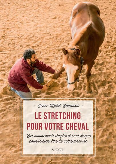Le stretching pour votre cheval. Des mouvements simples et sans risque pour le bien-être de votre mo