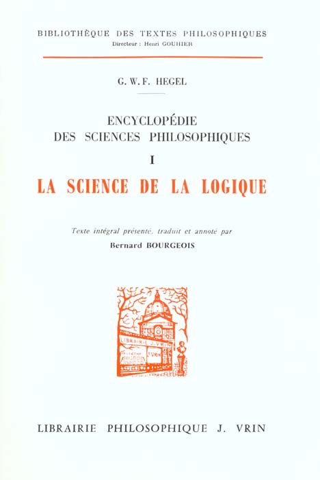 ENCYCLOPEDIE DES SCIENCES PHILOSOPHIQUES. / Tome 1, La science de la logique