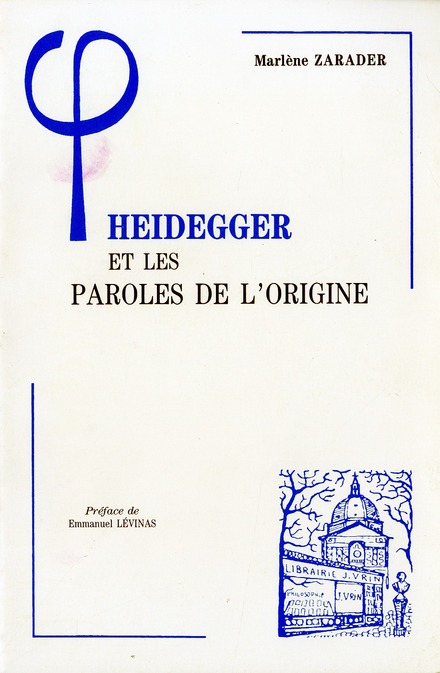 HEIDEGGER ET LES PAROLES DE L'ORIGINE. / 2ème édition revue