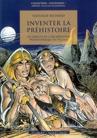 Inventer la préhistoire. Les débuts de l'archéologie préhistorique en France