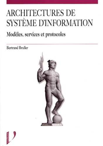 Architectures de systèmes d'information. Modèles, services, protocoles