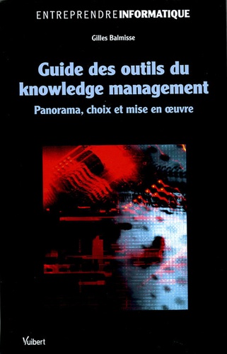 Guide des outils du knowledge management. Panorama, choix et mise en oeuvre