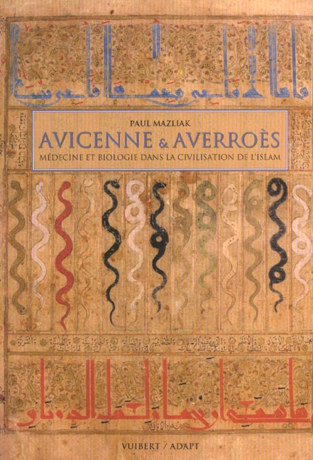 Avicenne & Averroès. Médecine et biologie dans la civilisation de l'Islam