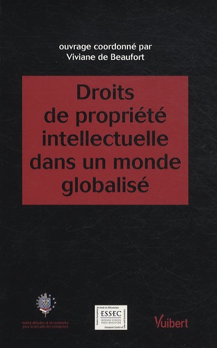 Droits de propriété intellectuelle dans un monde globalisé. Actes du colloque du Centre Européen de
