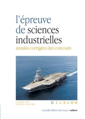L'épreuve de sciences industrielles. Annales corrigées des concours, Edition revue et augmentée