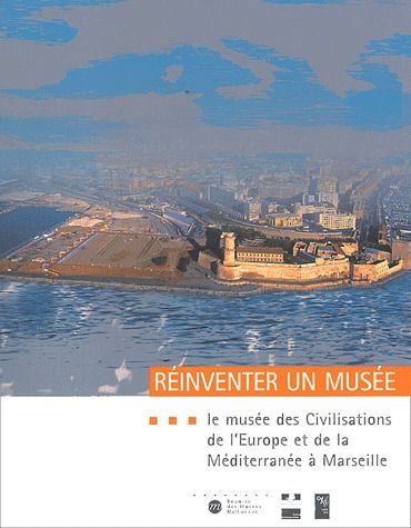 Réinventer un musée. Le Musée des Civilisations de l'Europe et de la Méditerranée à Marseille