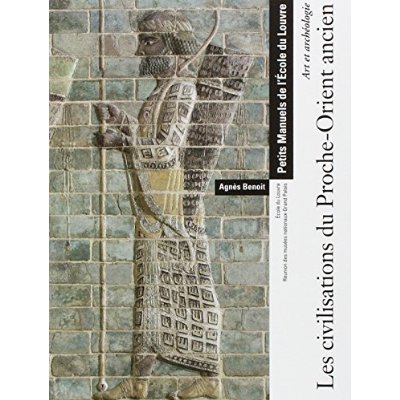 Les civilisations du Proche-Orient ancien. Art et archéologie