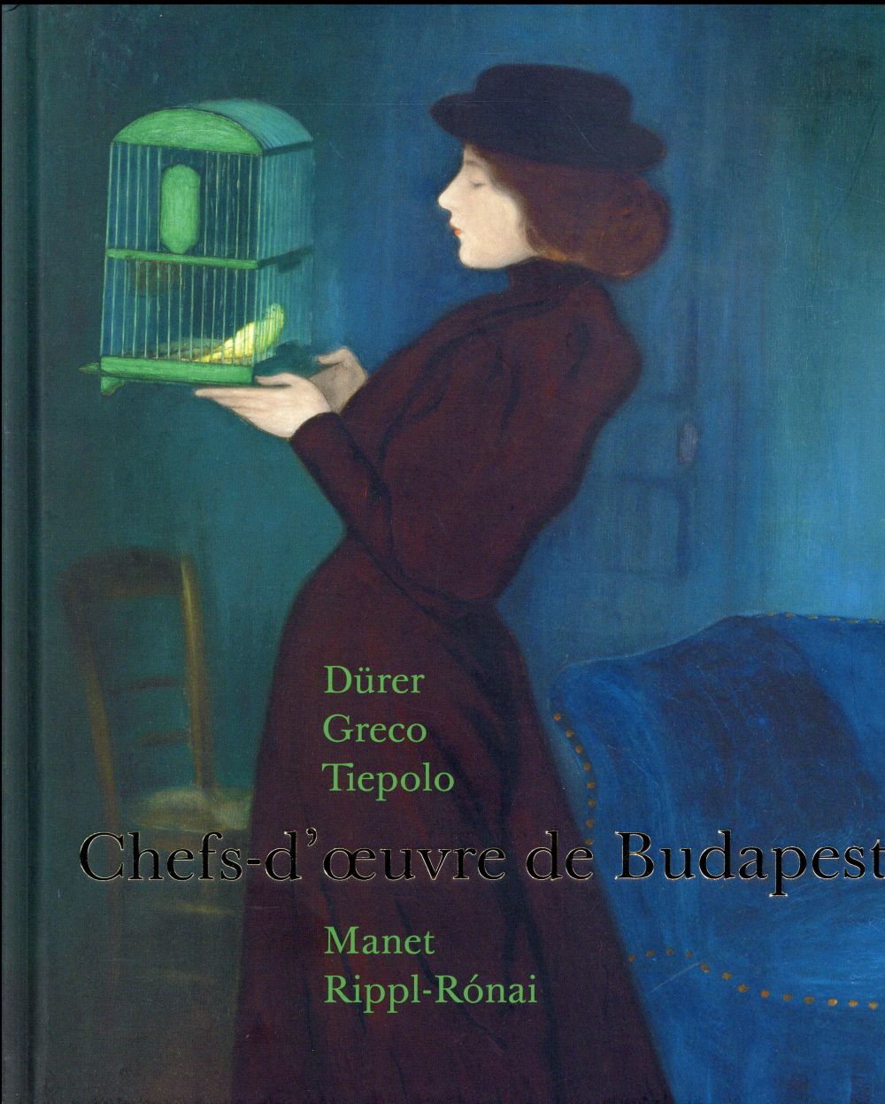 Chefs-d'oeuvre de Budapest. Dürer, Greco, Tiepolo, Manet, Rippl-Ronai