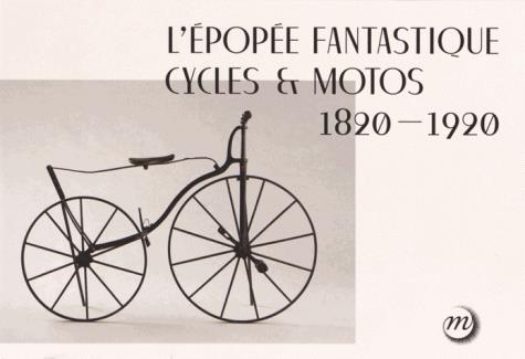 L'épopée fantastique cycles & motos (1820-1920)