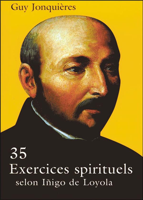 35 exercices spirituels. Selon Iñigo de Loyola