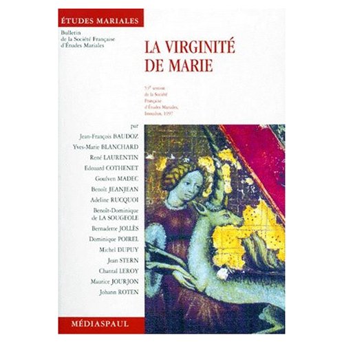 La virginité de Marie. Communications présentées à la 53e Session de la Société française d'études m