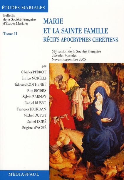 Marie et la Sainte Famille. Tome 2, Les récits apocryphes chrétiens