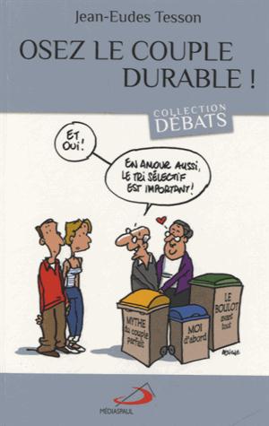 Osez le couple durable ! Traverser les nuvelles fragilités conjugales