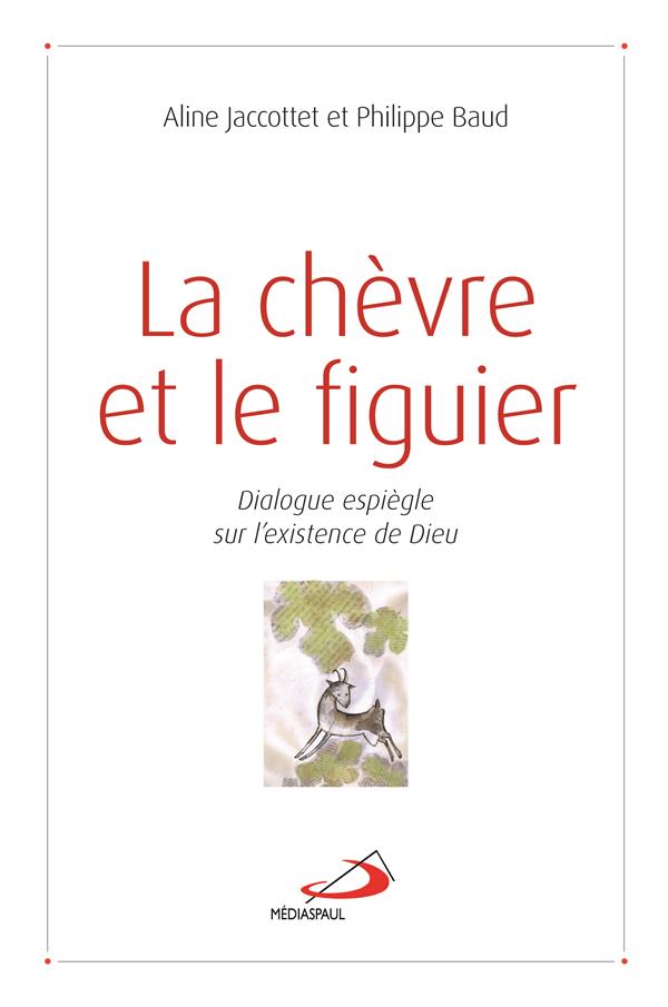 La chèvre et le figuier. Dialogue espiègle sur l'existence de Dieu