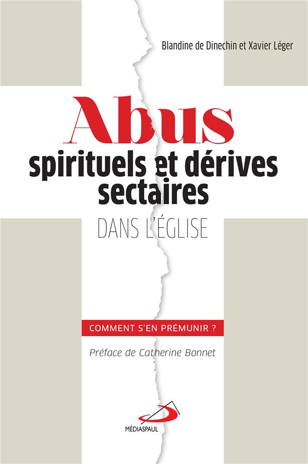 Abus spirituels et dérives sectaires dans l'Eglise. Comment s'en prémunir ?