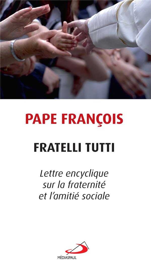 Fratelli tutti. Tous frères. Lettre encyclique sur la fraternité et l'amitié sociale