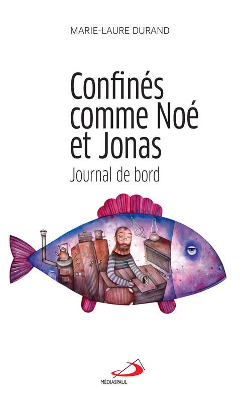 Confinés comme Noé et Jonas. Journal de bord