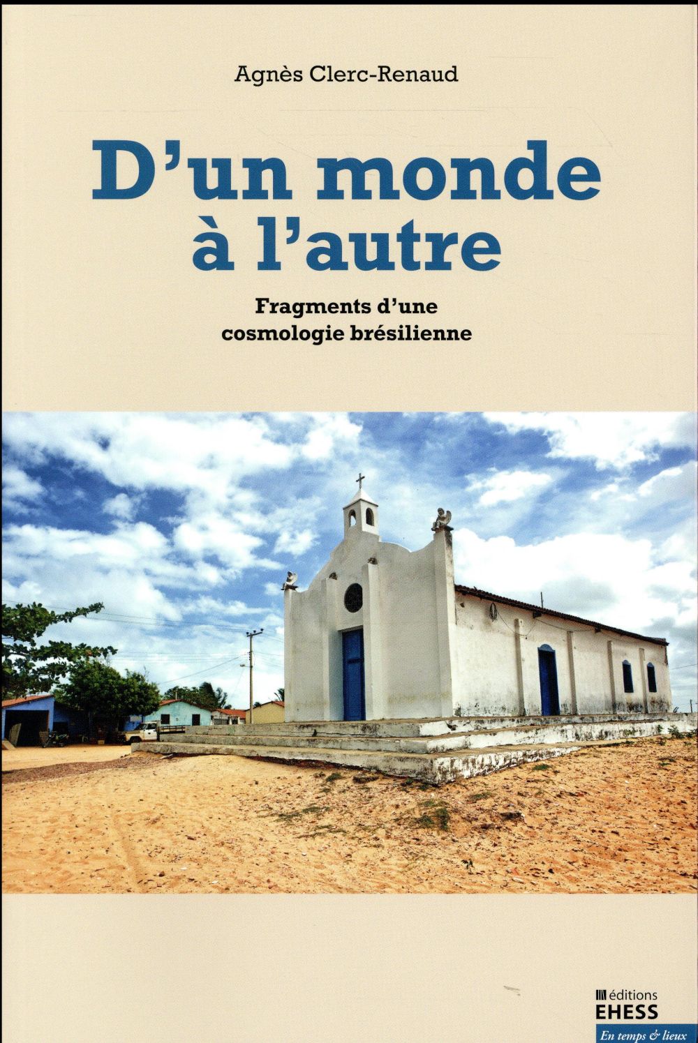 D'un monde à l'autre / Fragments d'une cosmologie brésilienne