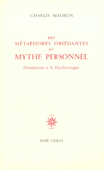Des métaphores obsédantes au mythe personnel. Introduction à la psychocritique