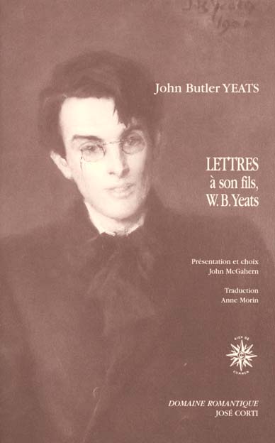 Lettres à son fils, le poète W.B. Yeats, et à d'autres correspondants 1898-1922