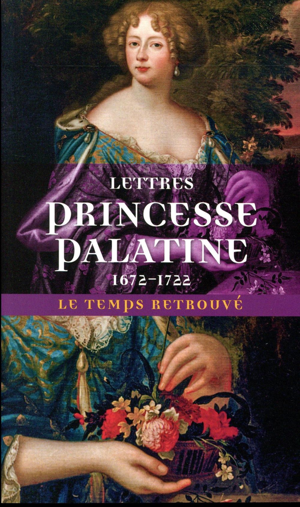 Lettres de madame duchesse d'Orléans née princesse palatine (1672-1722)