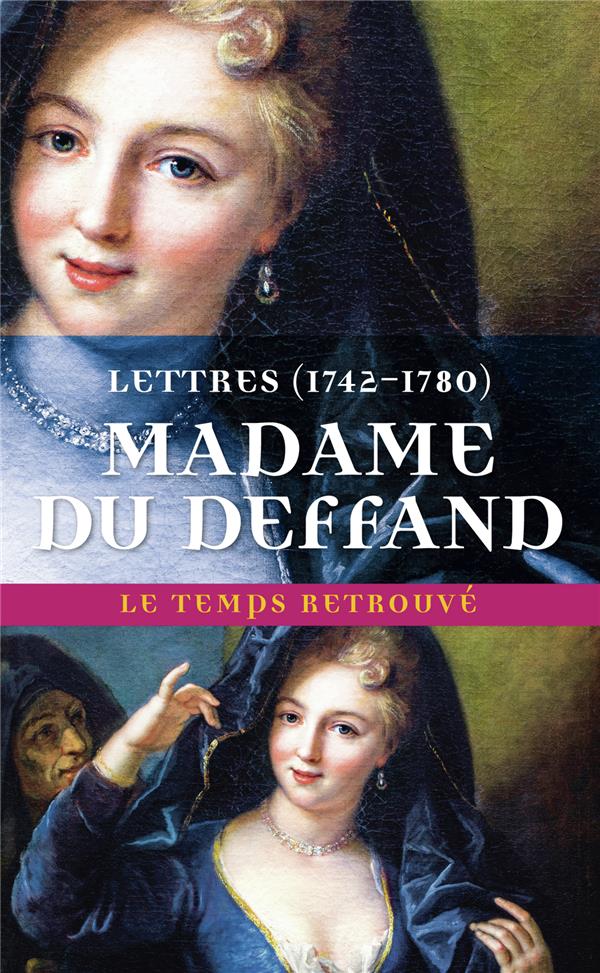 Lettres de Madame Du Deffand. 1742-1780
