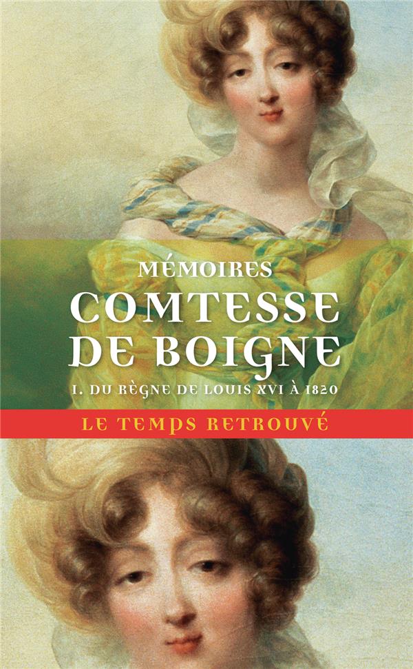 Mémoires de la Comtesse de Boigne née d'Osmond. Récits d'une tante. Tome 1, Du règne de Louis XVI à