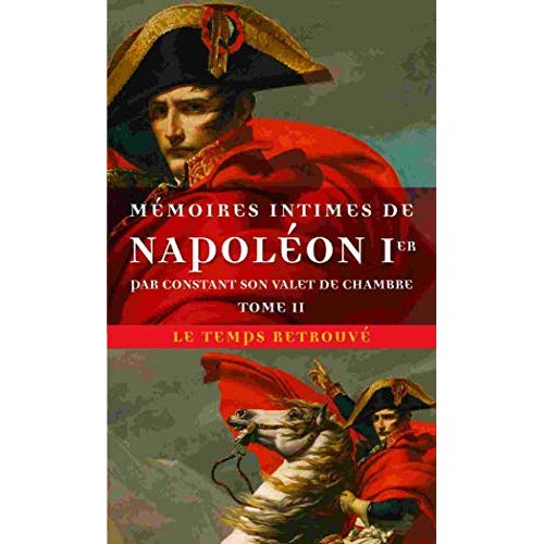 Mémoires intimes de Napoléon 1er par Constant son valet de chambre. Tome 2