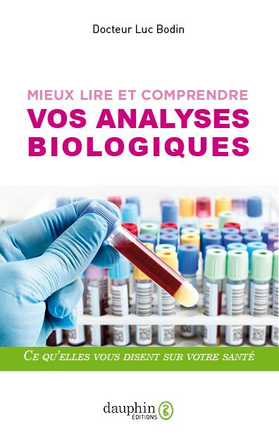 Mieux lire et comprendre vos analyses biologiques. Ce qu'elles vous disent sur votre santé, 6e éditi