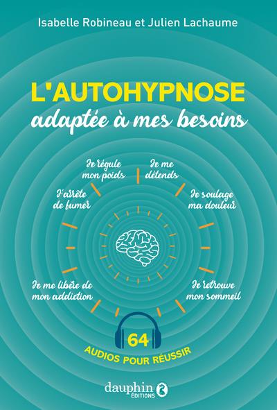 L'autohypnose adaptée à mes besoins. 64 audios pour réussir