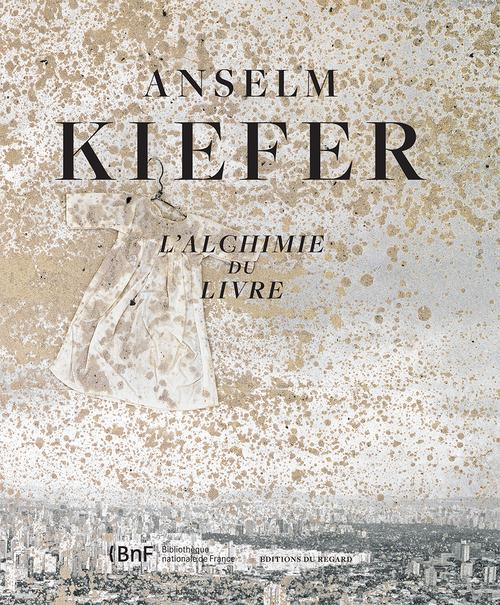 Anselm Kiefer. L'alchimie du livre