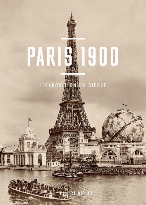 Paris 1900. L'exposition du siècle