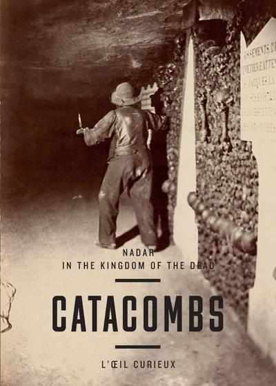 NADAR LES CATACOMBES -ANGLAIS-