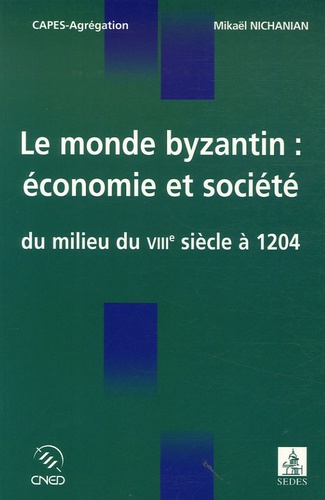 Le monde byzantin : économie et société du milieu du VIIIe siècle à 1204