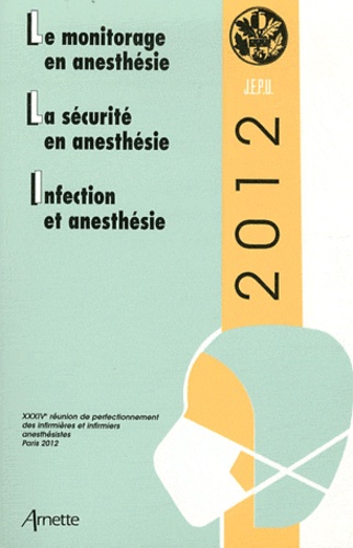 Le monitorage en anesthésie %3B La sécurité en anesthésie %3B Infection et anesthésie. 34e Réunion de pe