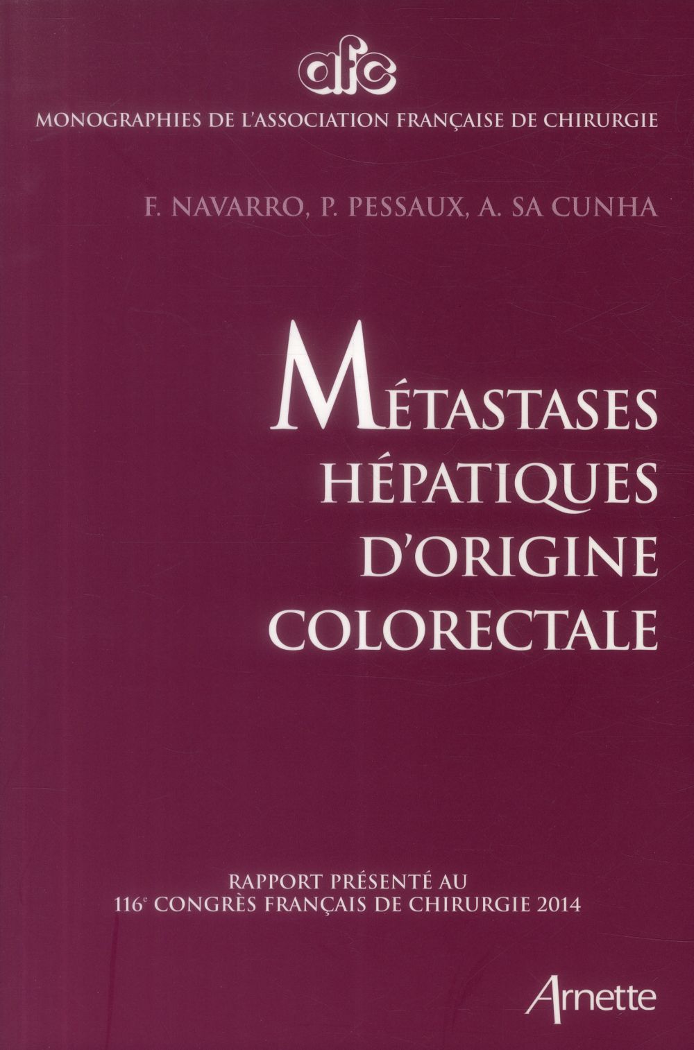 Métastases hépatiques d'origine colorectale. Rapport présenté au 116e congrès français de chirurgie
