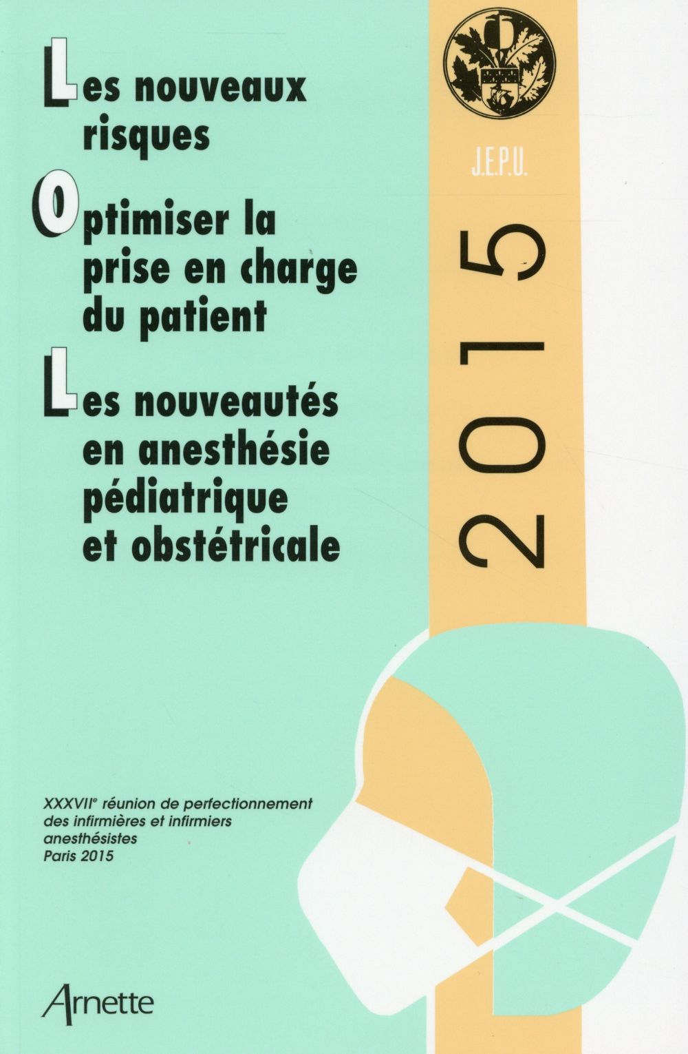 Les nouveaux risques %3B Optimiser la prise en charge du patient %3B Les nouveautés en anesthésie pédiat