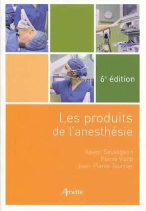 Les produits de l'anesthésie. 6e édition