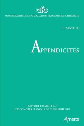 Appendicites. Rapport présenté au 119e congrès français de chirurgie, Paris, 27 au 29 septembre 2017