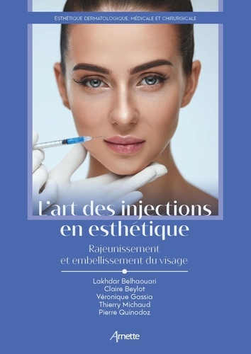 L'art des injections en esthétique. Rajeunissement et embellissement du visage