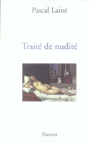 Traité de nudité. Et considérations diverses sur les représentations du corps humain