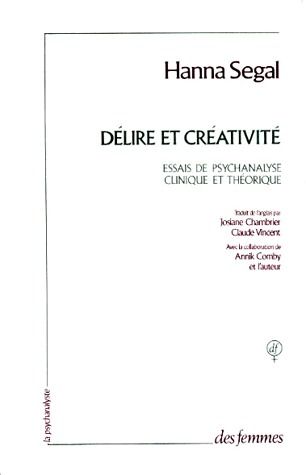 Délire et créativité. Essais de psychanalyse clinique et théorique