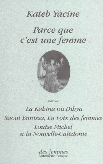 Parce que c'est une femme suivi de La Kahina ou Dihya, Saout Ennissa, la voix des femmes, Louise Mic