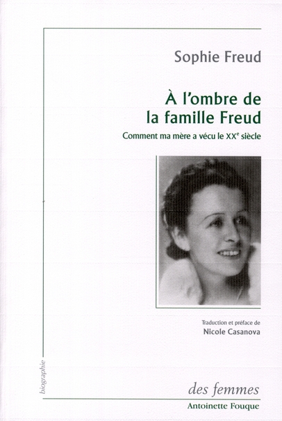 A l'ombre de la famille Freud. Comment ma mère a vécu le XXe siècle