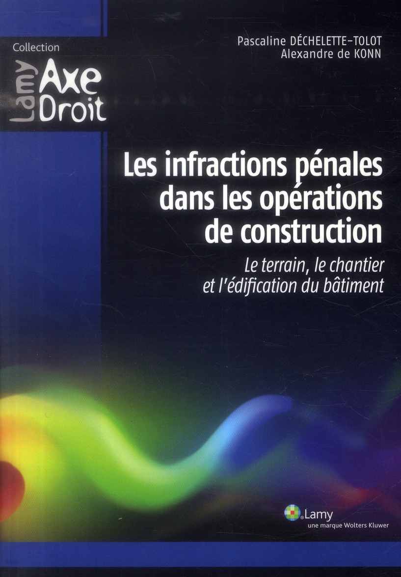 Les infractions pénales dans les opérations de construction. Le terrain, le chantier et l'édificatio