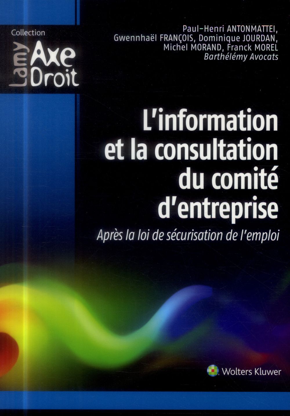 L'information et la consultation du comité d'entreprise. Après la loi de sécurisation de l'emploi