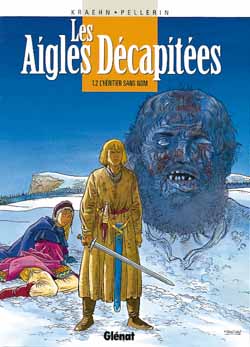 Les aigles décapitées Tome 2 : L'héritier sans nom