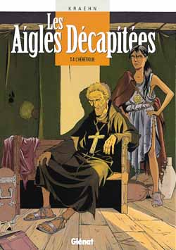 Les aigles décapitées Tome 4 : L'hérétique