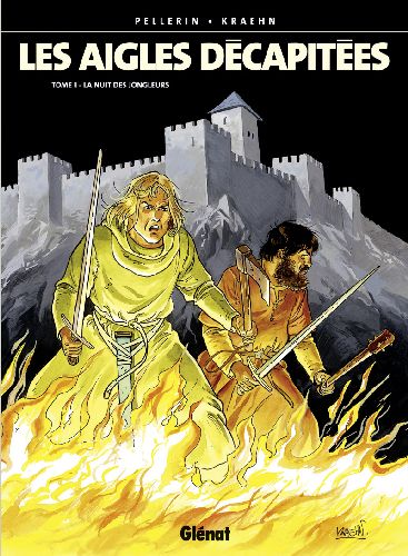Les aigles décapitées Tome 1 : La nuit des jongleurs