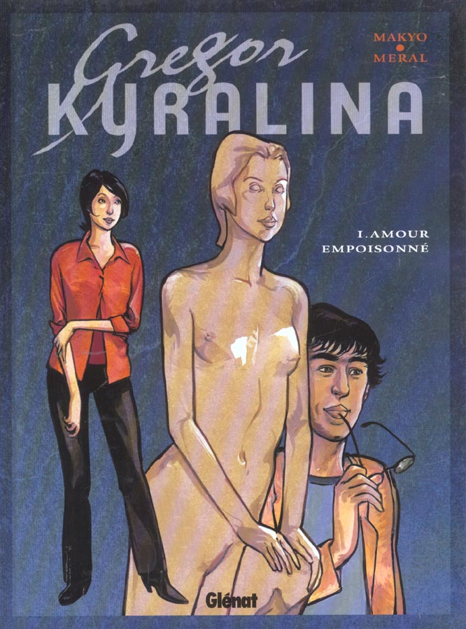 Grégor Kyralina Tome 1 : Amour empoisonné